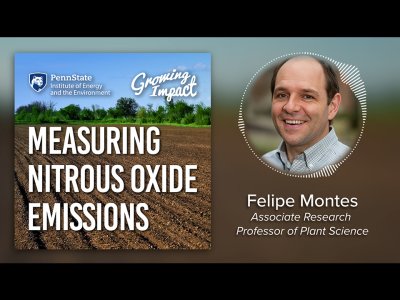 Penn State Institute of Energy and the Environment, Growing Impact: Measuring nitrous oxide emissions screenshot